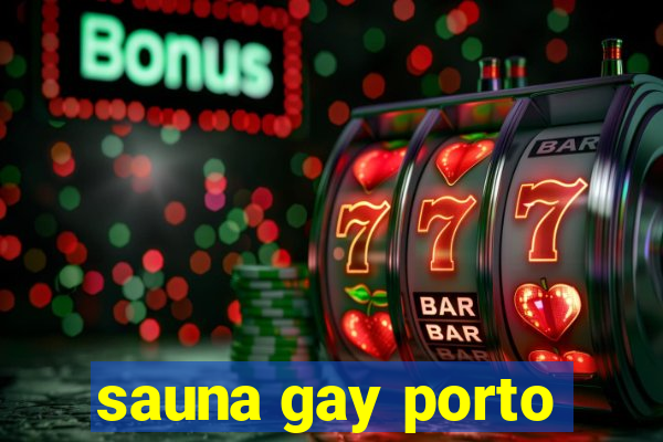 sauna gay porto